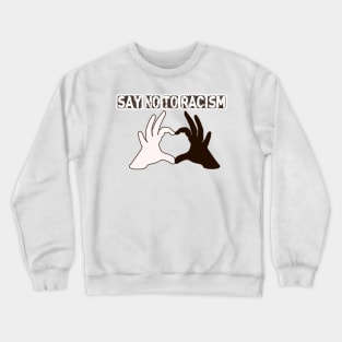 Say No To Racism T Shirt - Human Rights Stop Racism T Shirts - Anti Racism Crewneck Sweatshirt